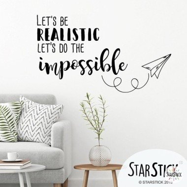 Let's be realistic and do the impossible - Decorative vinyl quotes and famous phrases