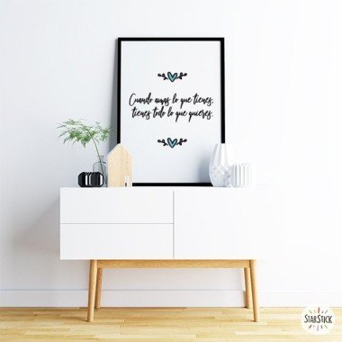 Wall art print - When you love what you have, you have everything you want