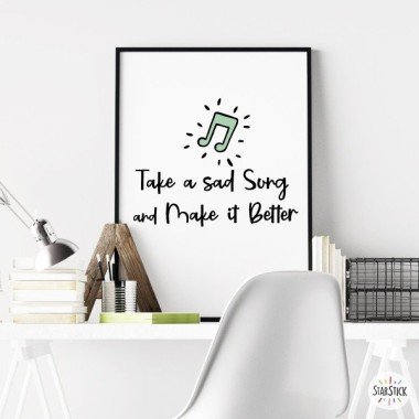 Take a sad song and make it better - Wall Art Print