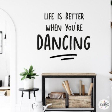 Stickers pour la maison - Phrases décoratives - Life is better when you're DANCING