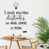Vinilos decorativos de pared - Si buscas resultados distintos no hagas siempre lo mismo