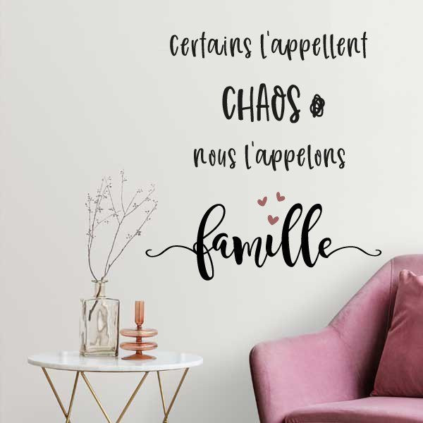 Certains l'appellent chaos, nous l'appelons famille