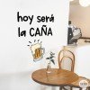 Hoy será la caña - Decorative wall decals with phrases