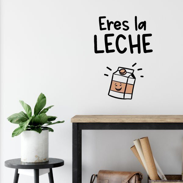 Eres la leche - Vinilos decorativos divertidos - Ideas para decorar espacios juveniles