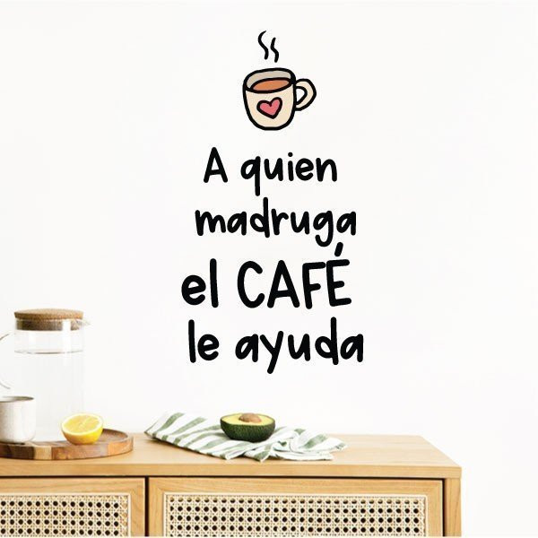 A quien madruga, el café le ayuda - Original and fun decorative stickers