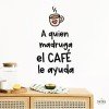 A quien madruga, el café le ayuda - Vinilos decorativos originales y divertidos