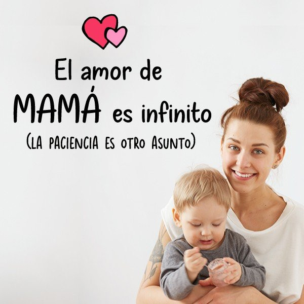 El amor de madre es infinito (La paciencia....)  - Vinilos decorativos para el hogar