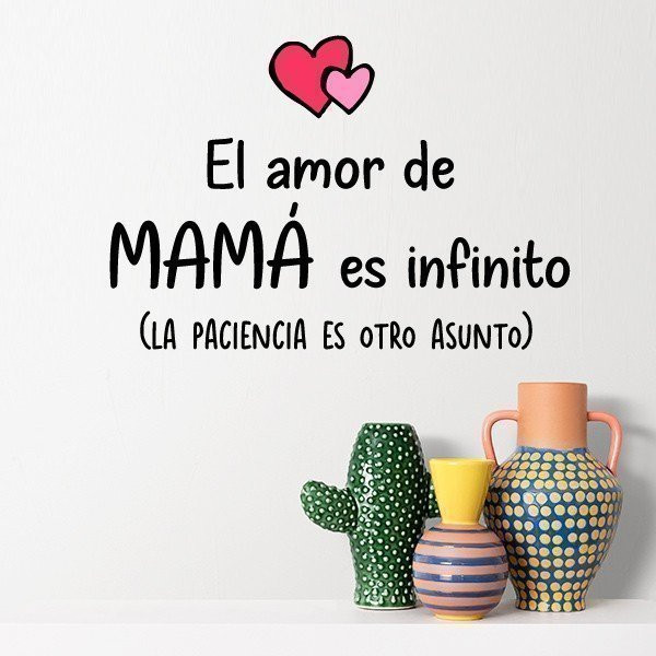 El amor de madre es infinito (La paciencia....)  - Vinilos decorativos para el hogar